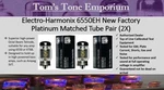 Electro-harmonix 6550 Eh New In Box Factory Matched Tube Pair: Dealer Stock. Fixed Price $127.99.