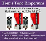 New In Box Svetlana 6550 Factory Matched Tube Pair Authorized Dealer. Fixed Price $119.00.