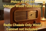 Philco 42 PT-94 / PT-95 Tube Wood Radio-chassis Only Powers Lights Up Hums. Fixed Price $44.95.