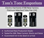 Electro-harmonix KT88 / 6550 New In Box Factory Matched Tube Pair: Dealer Stock. Fixed Price $116.00.